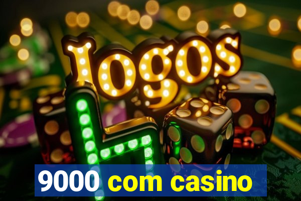 9000 com casino